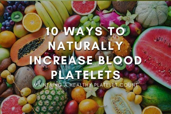 10 Ways to Naturally Increase Blood Platelets | Herbal Goodness