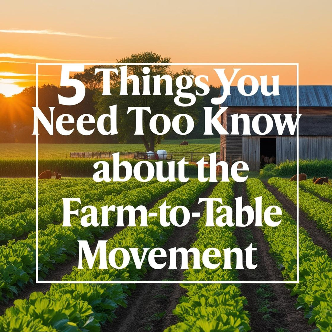 5 Things You Need to Know about the Farm-to-Table Movement  | Herbal Goodness