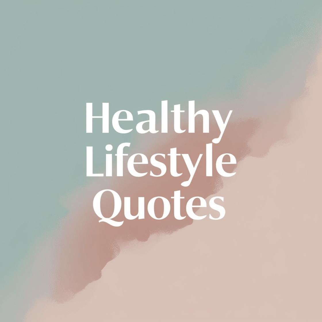 30 Healthy Lifestyle Quotes to Inspire You Today | Herbal Goodness
