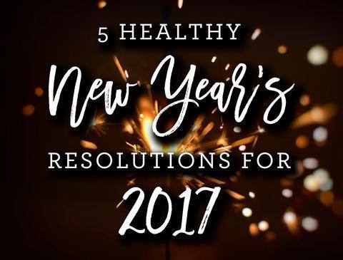 5 Unique & Healthy New Year’s Resolutions for 2017