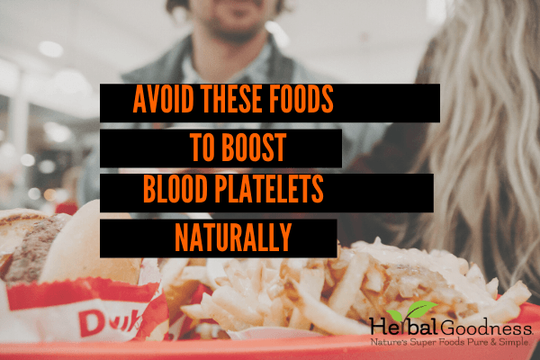 Boost Your Low Blood Platelets Naturally - Foods to Avoid | Herbal Goodness