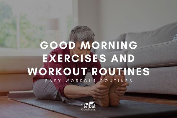Good Morning Exercises and Workout Routines| Herbal Goodness