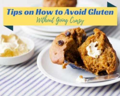Tips on How to Avoid Gluten without Going Crazy